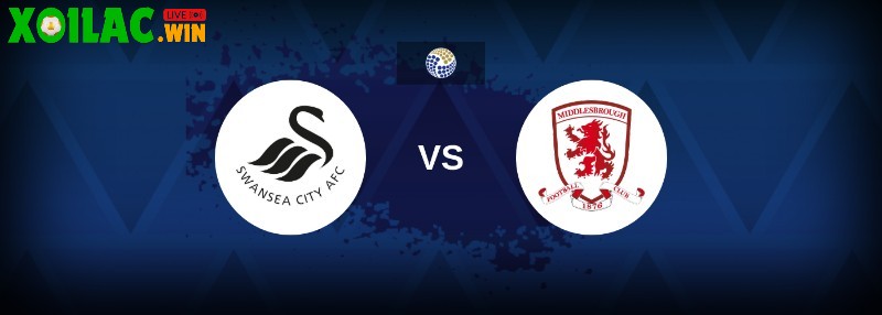 Soi kèo Middlesbrough vs Swansea - 21h00 ngày 09/8 - Hạng Nhất Anh