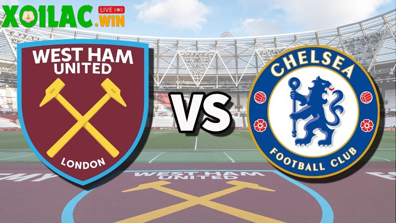 Soi kèo West Ham vs Chelsea - 2h00 ngày 23/8 - Ngoại hạng Anh