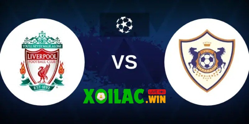 Soi kèo Liverpool vs Qarabag - 3h00 ngày 29/01 - Champions League