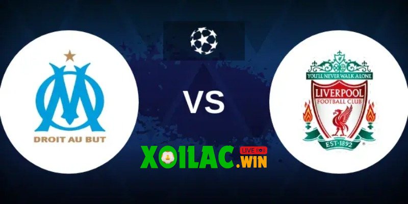 Soi kèo Marseille vs Liverpool - 3h00 ngày 22/01 - Champions League